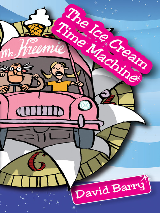 Title details for The Ice Cream Time Machine by David Barry - Available